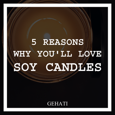 5 Reasons Why You'll Love Handcrafted Soy Wax Candles