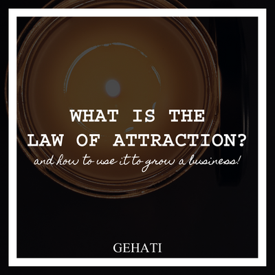 What is the Law of Attraction? And How to Use it to Grow a Business!